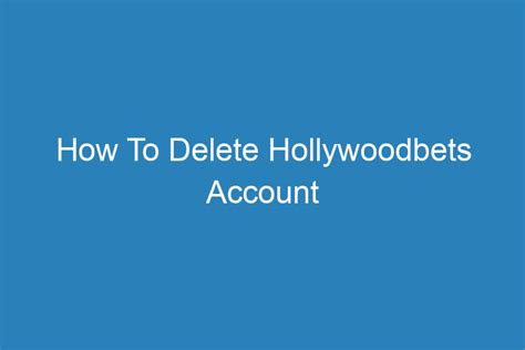 How to Delete Hollywood Bet Account